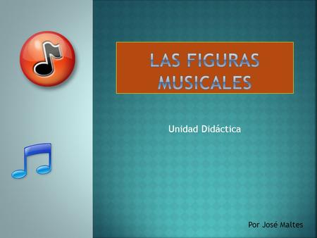 Las Figuras Musicales Jose Maltes Unidad Didáctica