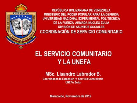 EL SERVICIO COMUNITARIO Y LA UNEFA REPÚBLICA BOLIVARIANA DE VENEZUELA MINISTERIO DEL PODER POPULAR PARA LA DEFENSA UNIVERSIDAD NACIONAL EXPERIMENTAL POLITÉCNICA.