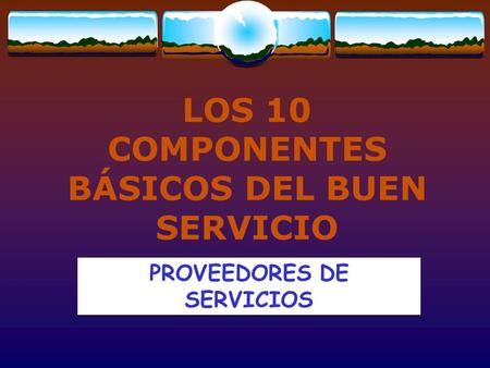 LOS 10 COMPONENTES BÁSICOS DEL BUEN SERVICIO