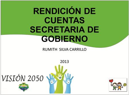 RENDICIÓN DE CUENTAS SECRETARIA DE GOBIERNO RUMITH SILVA CARRILLO 2013.