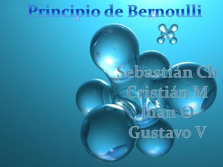 Principio de Bernoulli Principio de Bernoulli