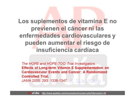 Los suplementos de vitamina E no previenen el cáncer ni las enfermedades cardiovasculares y pueden aumentar el riesgo de insuficiencia cardíaca The HOPE.