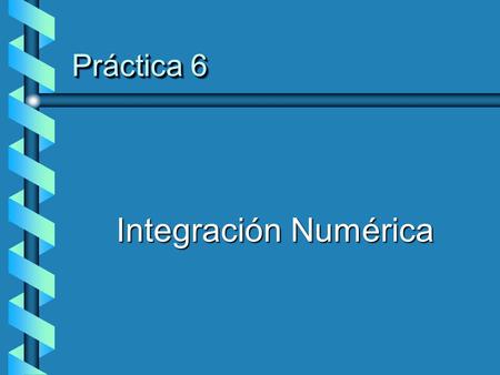 Práctica 6 Integración Numérica.