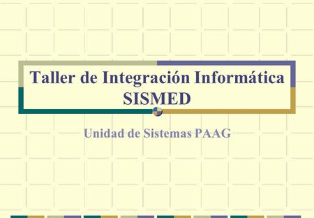 Taller de Integración Informática SISMED