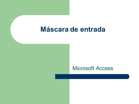 Máscara de entrada Microsoft Access.