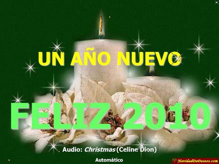UN AÑO NUEVO Audio: Christmas (Celine Dion) Automático FELIZ 2010.
