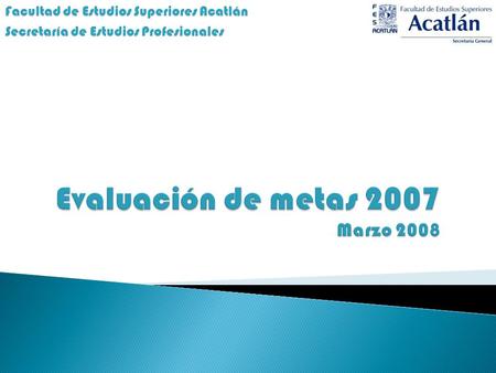Evaluación de metas 2007 Marzo 2008