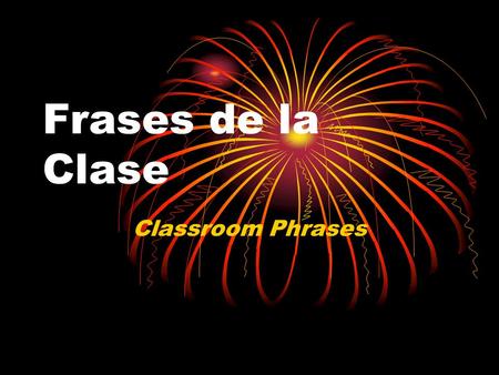 Frases de la Clase Classroom Phrases. Hazlo Ahora Lunes el ____ de ___________________________ Objetivo: Martes el ____ de ___________________________.