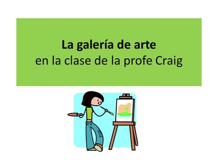 La galería de arte en la clase de la profe Craig.