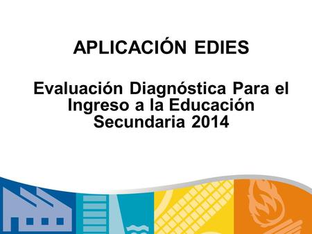 Evaluación Diagnóstica Para el Ingreso a la Educación Secundaria 2014