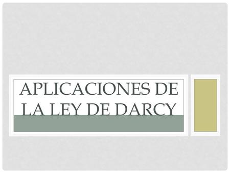 APLICACIONES DE LA LEY DE DARCY