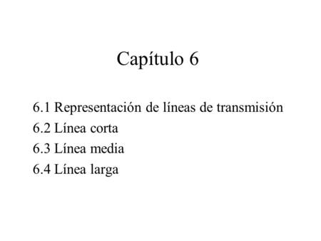 Capítulo Representación de líneas de transmisión 6.2 Línea corta