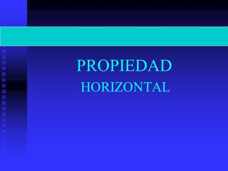 PROPIEDAD HORIZONTAL. Estado de propiedad horizontal Trámites previos Trámites previos Plano de PH Plano de PH Formalización Formalización Inscripción.