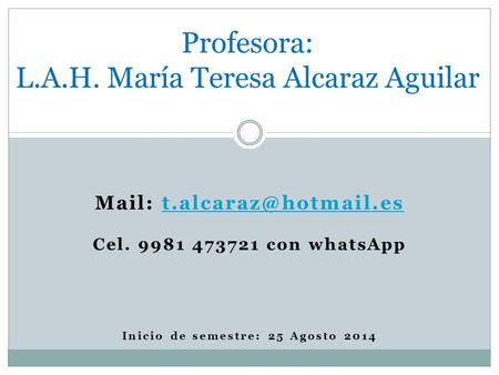 Profesora: L.A.H. María Teresa Alcaraz Aguilar