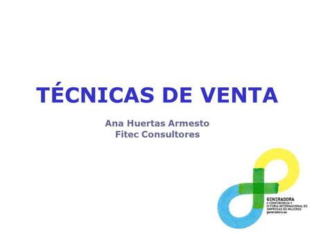 TÉCNICAS DE VENTA Ana Huertas Armesto Fitec Consultores.