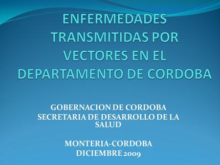 ENFERMEDADES TRANSMITIDAS POR VECTORES EN EL DEPARTAMENTO DE CORDOBA