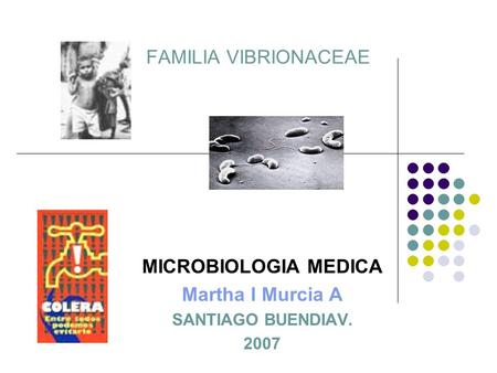 MICROBIOLOGIA MEDICA Martha I Murcia A SANTIAGO BUENDIAV. 2007