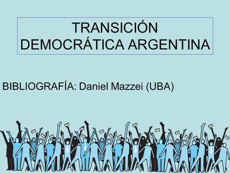 TRANSICIÓN DEMOCRÁTICA ARGENTINA