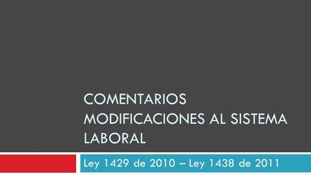 COMENTARIOS MODIFICACIONES AL SISTEMA LABORAL Ley 1429 de 2010 – Ley 1438 de 2011.