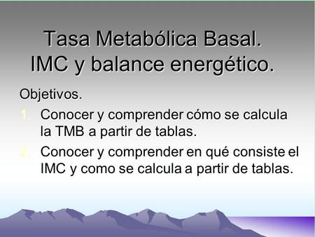 Tasa Metabólica Basal. IMC y balance energético.