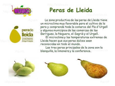 Peras de Lleida La zona productiva de las peras de Lleida tiene un microclima muy favorable para el cultivo de la pera y comprende toda la comarca del.