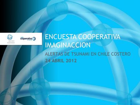 ENCUESTA COOPERATIVA IMAGINACCION ALERTAS DE TSUNAMI EN CHILE COSTERO 24 ABRIL 2012.
