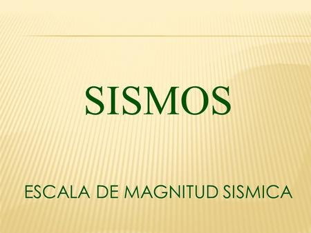 ESCALA DE MAGNITUD SISMICA