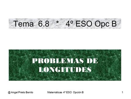 Tema 6.8 * 4º ESO Opc B PROBLEMAS DE Angel Prieto Benito