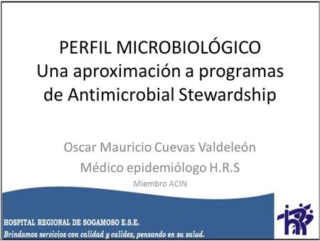 Oscar Mauricio Cuevas Valdeleón Médico epidemiólogo H.R.S Miembro ACIN