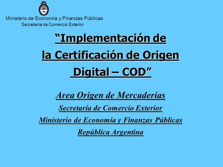 “Implementación de la Certificación de Origen Digital – COD”