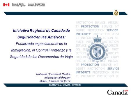 Iniciativa Regional de Canadá de Seguridad en las Américas: Focalizada especialmente en la Inmigración, el Control Fronterizo y la Seguridad de los Documentos.