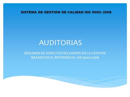 AUDITORIAS RESUMEN DE ASPECTOS RELEVANTE EN LA GESTION BASADO EN EL REFERENCIAL ISO 9001:2008.