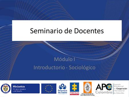 Seminario de Docentes Módulo I Introductorio - Sociológico.
