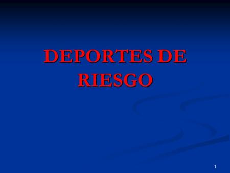 DEPORTES DE RIESGO.