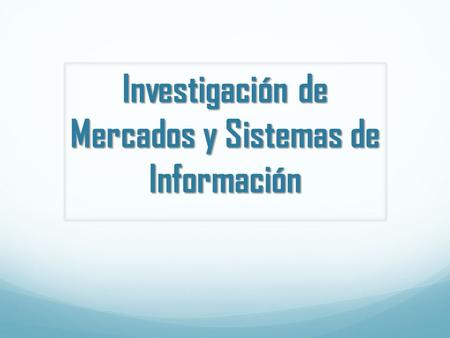 Investigación de Mercados y Sistemas de Información