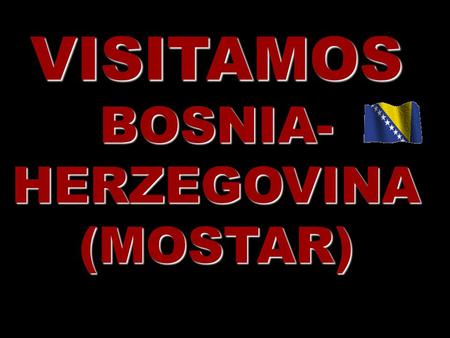 VISITAMOS BOSNIA- HERZEGOVINA (MOSTAR) MOSTAR: “STARI GRAD”-Ciudad Vieja-Panorámica.