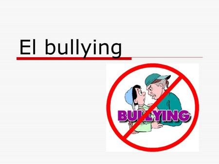 El bullying.