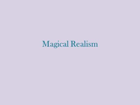 Magical Realism. -Within the context of the Boom, Magical Realism became the best known style associated with the ‘literary explosion’ of the 60’s and.