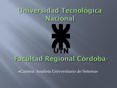  Carrera: Analista Universitario de Sistemas. Integrantes:  Mecchi, Guillermo  Parrucci, Heber  Torelli, Maximiliano  Traba Castagneris, Rodrigo.