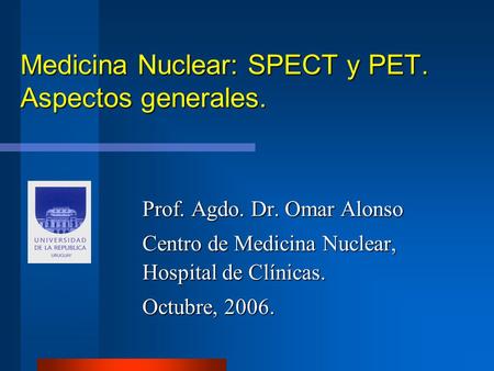 Medicina Nuclear: SPECT y PET. Aspectos generales.