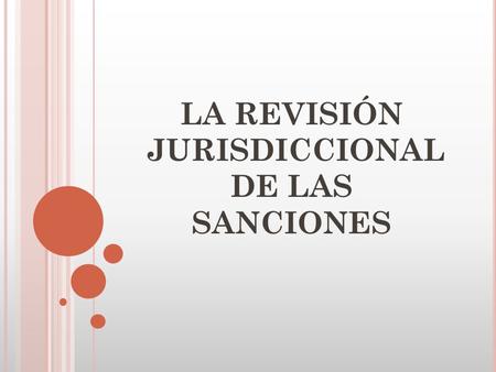 LA REVISIÓN JURISDICCIONAL DE LAS SANCIONES. I MPUGNACIÓN DE LAS SANCIONES Artículo 58.2 ET: “La valoración de las faltas y las correspondientes sanciones.