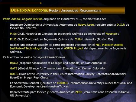 Dr. Pablo A. Longoria, Rector, Universidad Regiomontana