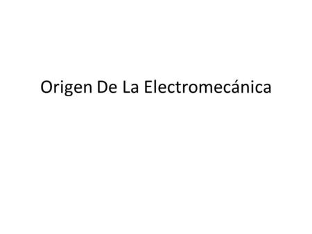 Origen De La Electromecánica