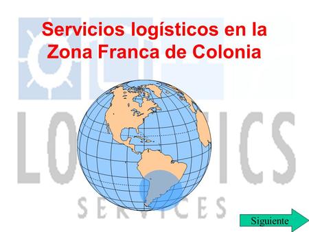 Servicios logísticos en la Zona Franca de Colonia Siguiente.