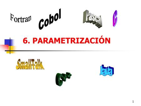 1 6. PARAMETRIZACIÓN. 2 Parametrización La parametrización permite realizar una abstracción de la identidad de varios ejemplos de los datos Los valores.