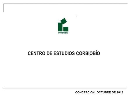 CENTRO DE ESTUDIOS CORBIOBÍO CONCEPCIÓN, OCTUBRE DE 2013.