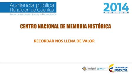 RECORDAR NOS LLENA DE VALOR CENTRO NACIONAL DE MEMORIA HISTÓRICA.