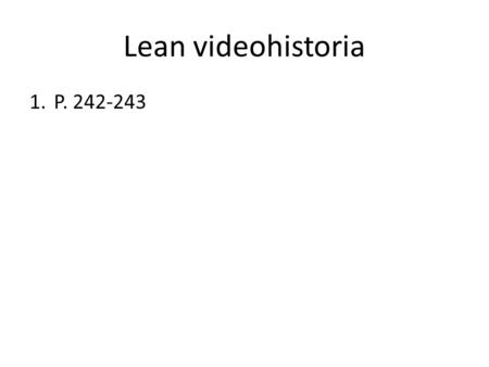 Lean videohistoria P. 242-243.