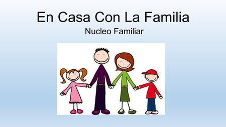 En Casa Con La Familia Nucleo Familiar.