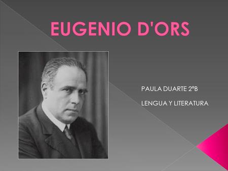 EUGENIO D'ORS PAULA DUARTE 2ºB LENGUA Y LITERATURA.